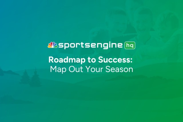 Roadmap to Success: Step 2 – Plan Your Season with SportsEngine HQ